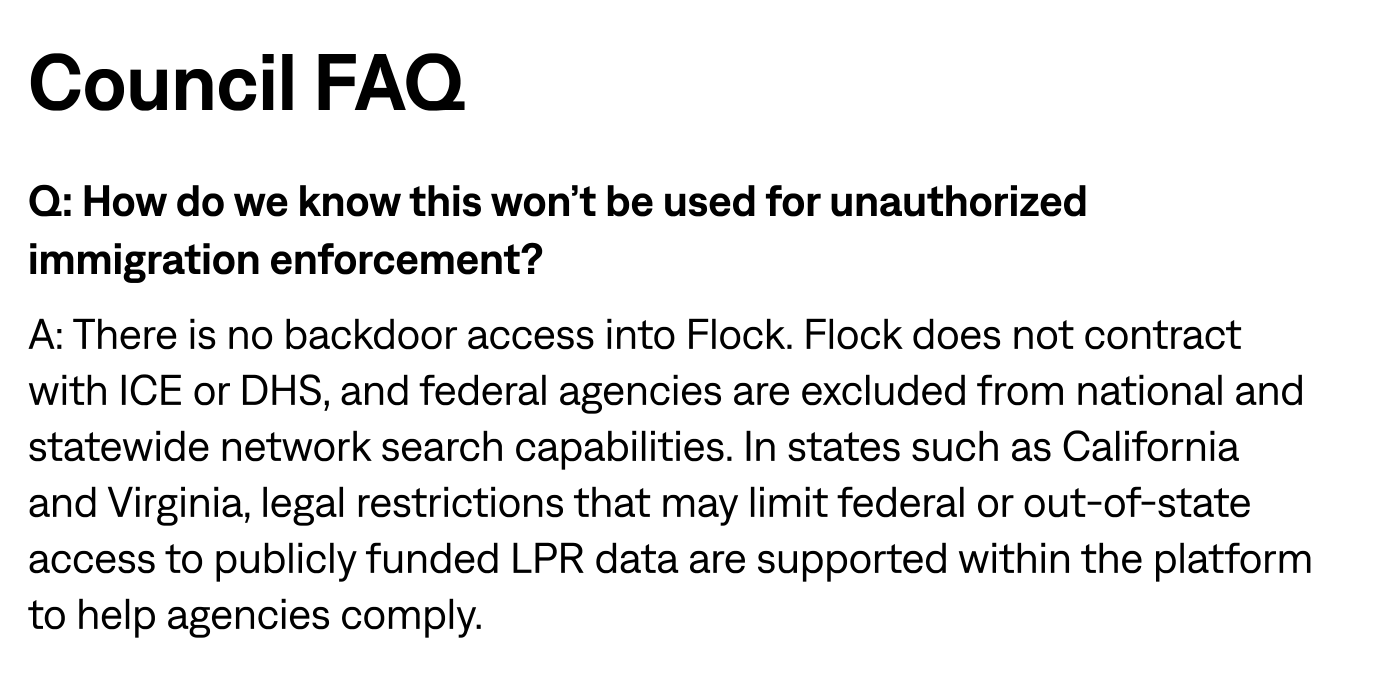 Flock Safety council FAQ handout produced to the Springdale, Arkansas Police Department. Question: how do we know this will not be used for unauthorized immigration enforcement. Answer: there is no backdoor access into Flock, Flock does not contract with ICE or DHS, and federal agencies are excluded from national and statewide network search capabilities.
